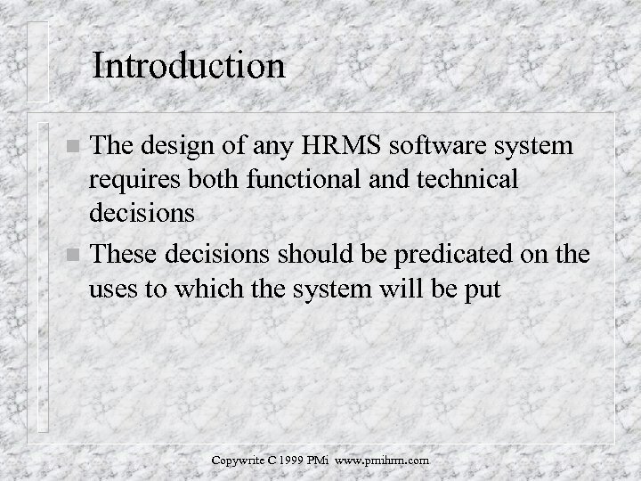 Introduction The design of any HRMS software system requires both functional and technical decisions
