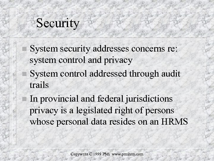 Security System security addresses concerns re: system control and privacy n System control addressed