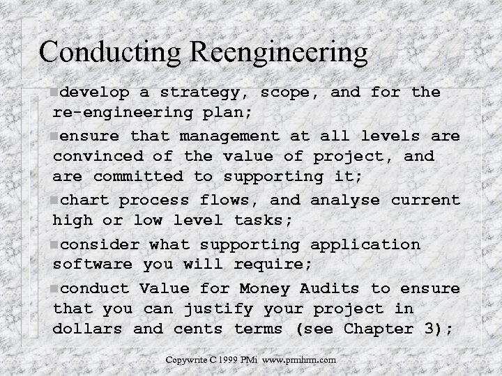 Conducting Reengineering ndevelop a strategy, scope, and for the re-engineering plan; nensure that management