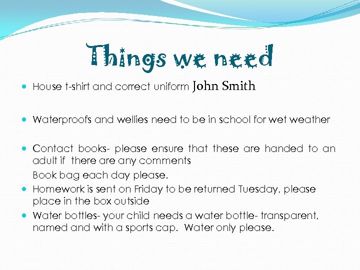Things we need House t-shirt and correct uniform John Smith Waterproofs and wellies need