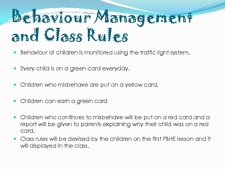 Behaviour Management and Class Rules Behaviour of children is monitored using the traffic light