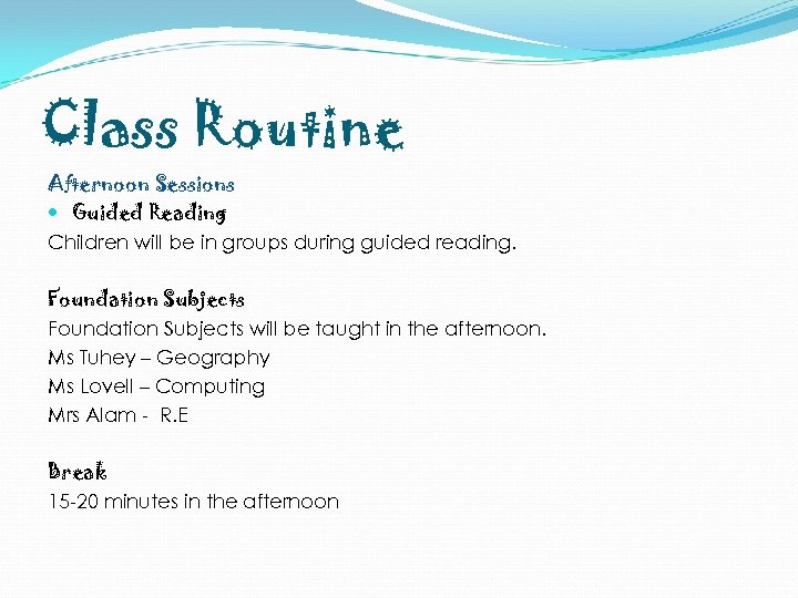 Class Routine Afternoon Sessions Guided Reading Children will be in groups during guided reading.