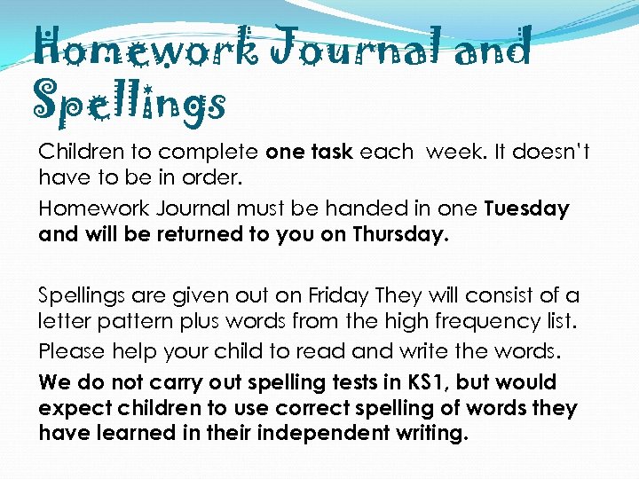 Homework Journal and Spellings Children to complete one task each week. It doesn’t have