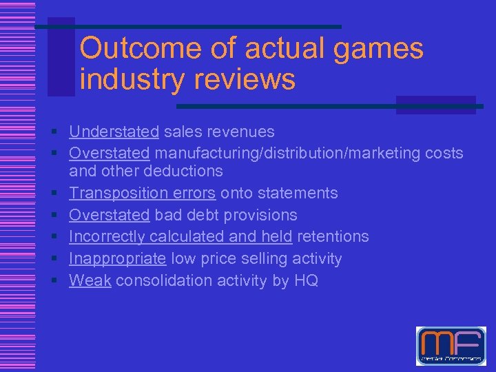 Outcome of actual games industry reviews § Understated sales revenues § Overstated manufacturing/distribution/marketing costs