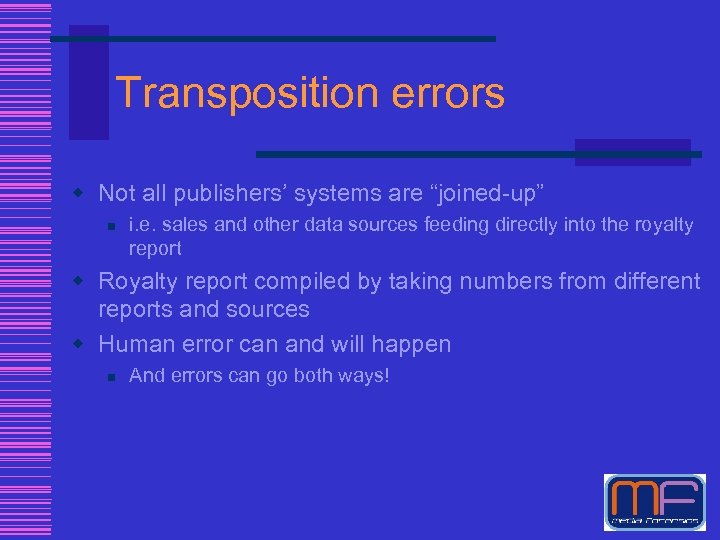 Transposition errors w Not all publishers’ systems are “joined-up” n i. e. sales and