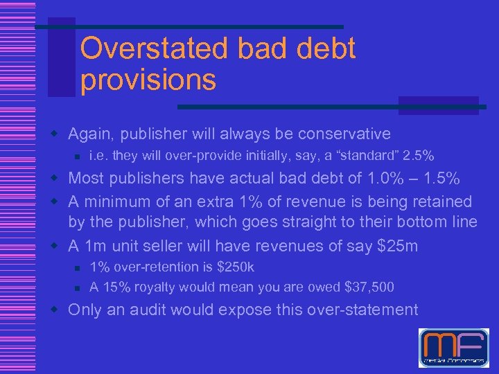 Overstated bad debt provisions w Again, publisher will always be conservative n i. e.