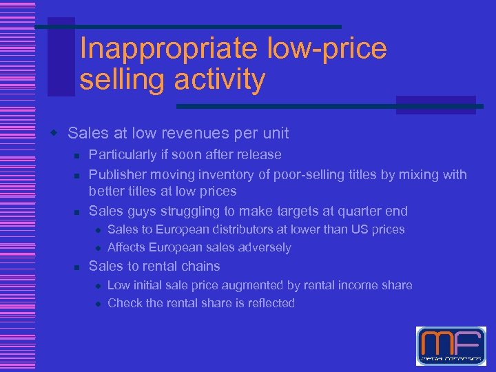 Inappropriate low-price selling activity w Sales at low revenues per unit n n n