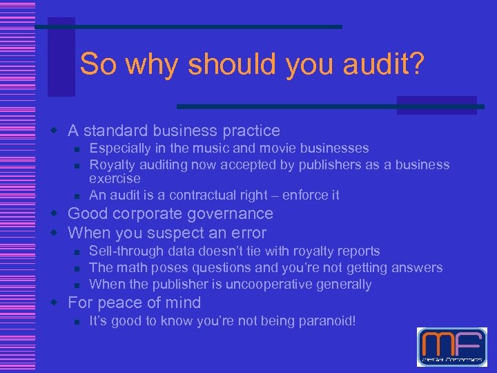 So why should you audit? w A standard business practice n n n Especially