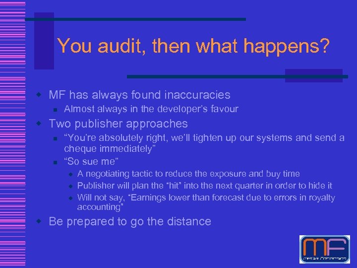 You audit, then what happens? w MF has always found inaccuracies n Almost always