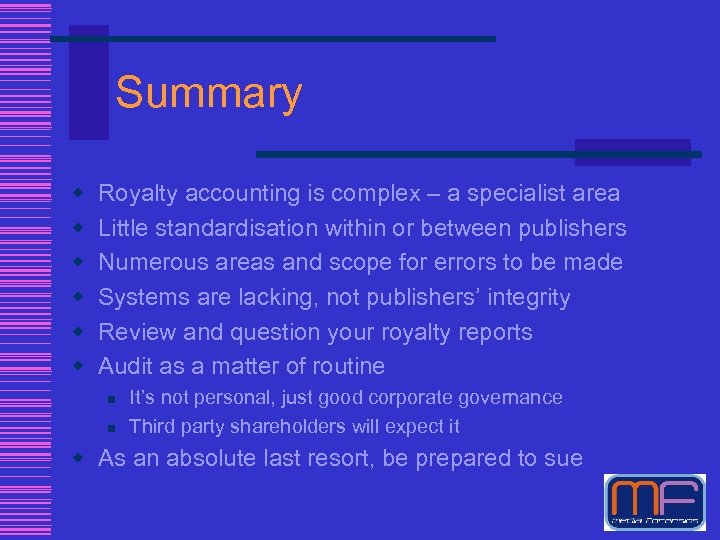 Summary w w w Royalty accounting is complex – a specialist area Little standardisation