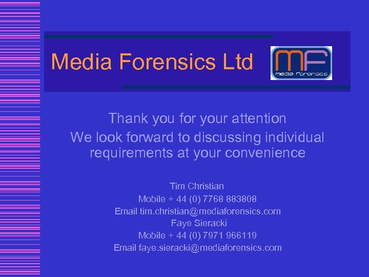 Media Forensics Ltd Thank you for your attention We look forward to discussing individual