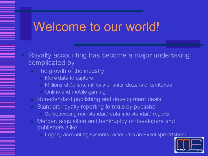 Welcome to our world! w Royalty accounting has become a major undertaking, complicated by