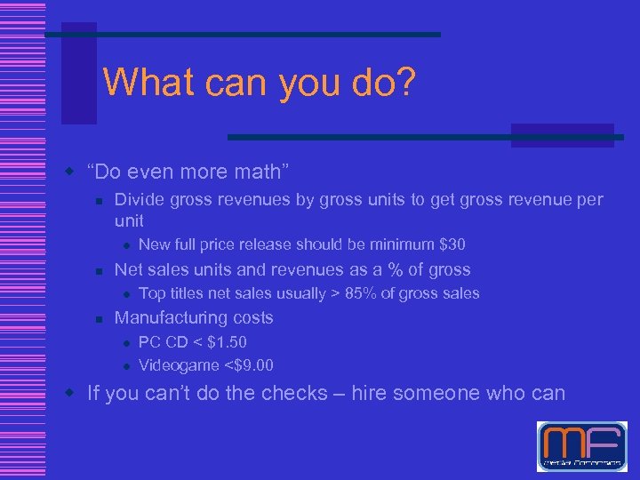 What can you do? w “Do even more math” n Divide gross revenues by