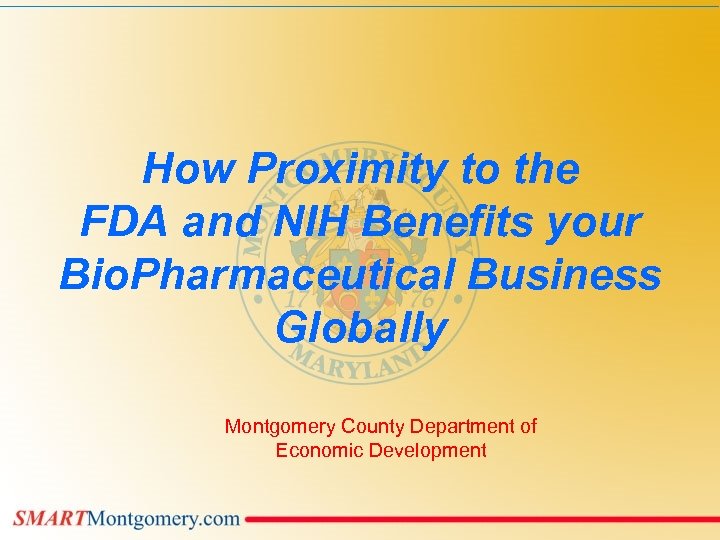 How Proximity to the FDA and NIH Benefits your Bio. Pharmaceutical Business Globally Montgomery