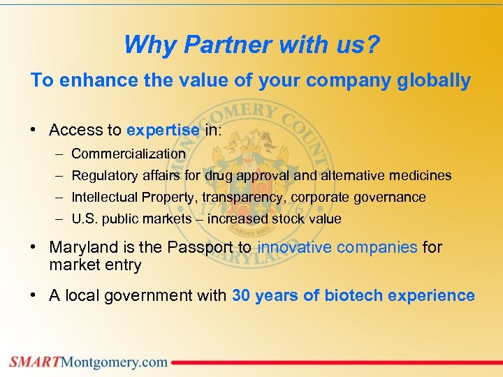 Why Partner with us? To enhance the value of your company globally • Access