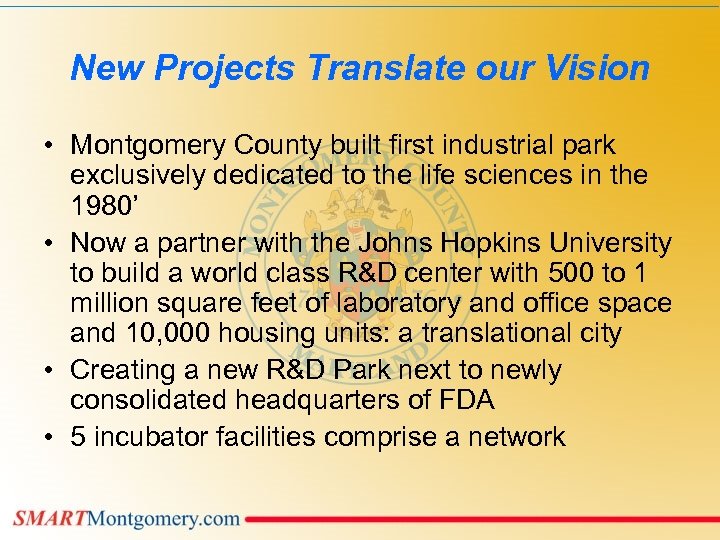 New Projects Translate our Vision • Montgomery County built first industrial park exclusively dedicated