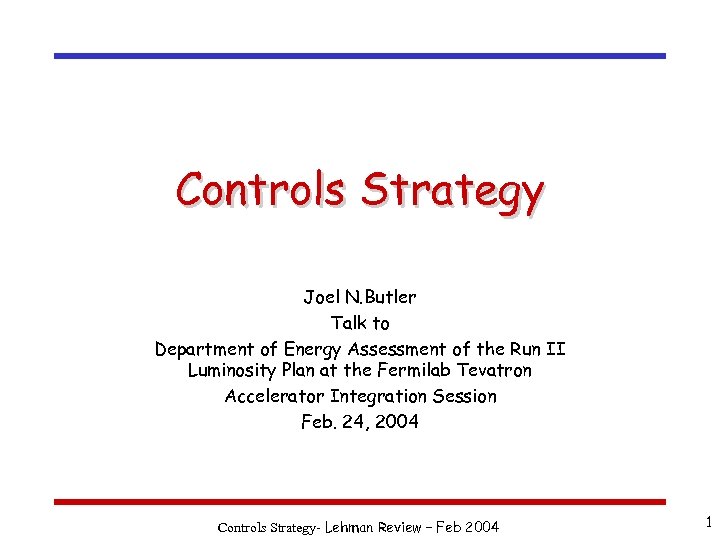 Controls Strategy Joel N. Butler Talk to Department of Energy Assessment of the Run