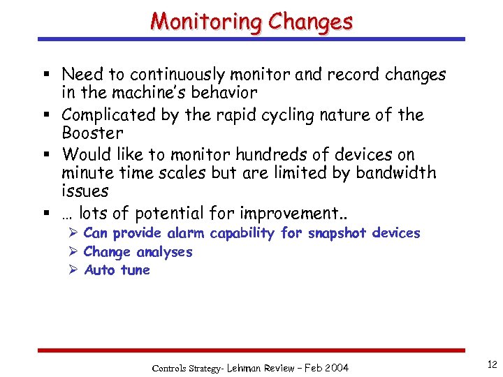 Monitoring Changes § Need to continuously monitor and record changes in the machine’s behavior