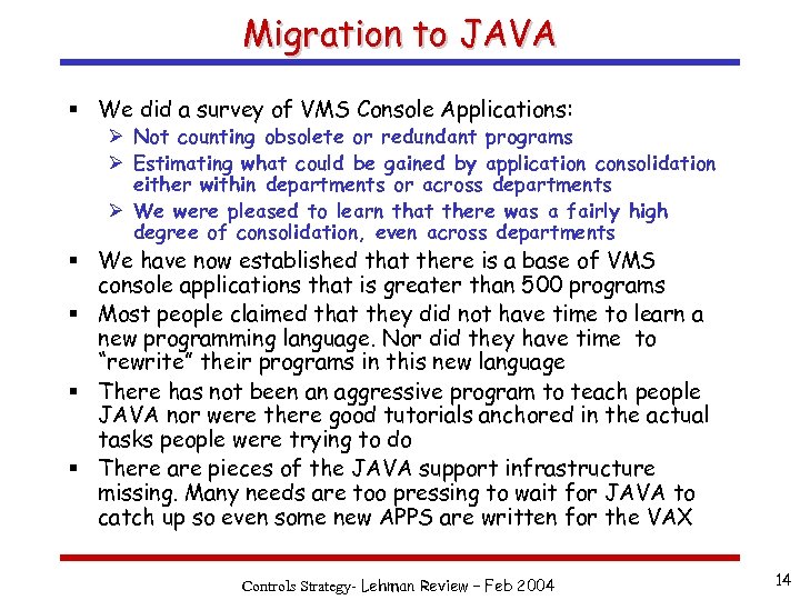 Migration to JAVA § We did a survey of VMS Console Applications: Ø Not