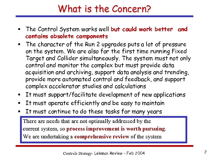 What is the Concern? § The Control System works well but could work better