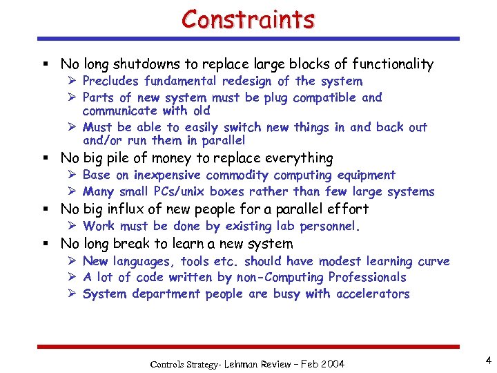 Constraints § No long shutdowns to replace large blocks of functionality Ø Precludes fundamental
