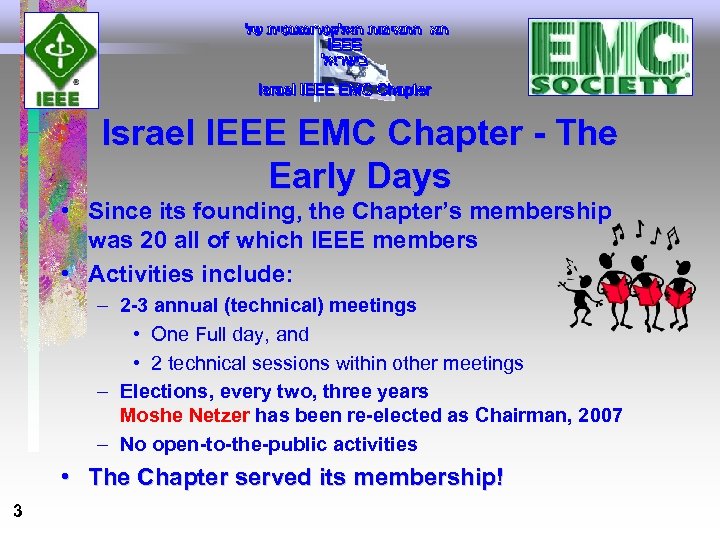 Israel IEEE EMC Chapter - The Early Days • Since its founding, the Chapter’s