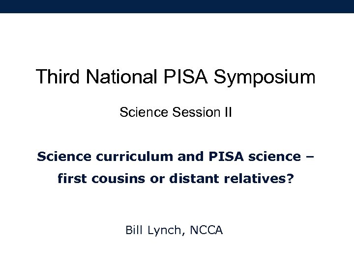 Third National PISA Symposium Science Session II Science curriculum and PISA science – first