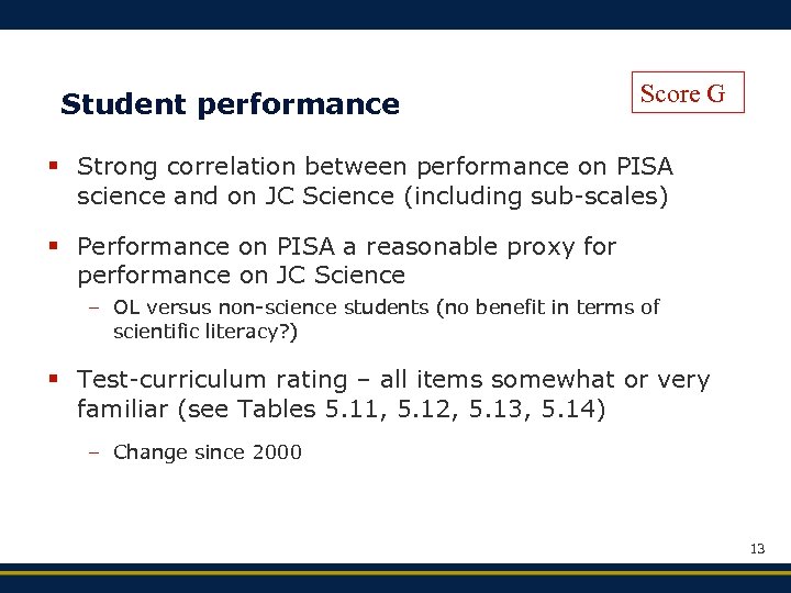Student performance Score G § Strong correlation between performance on PISA science and on