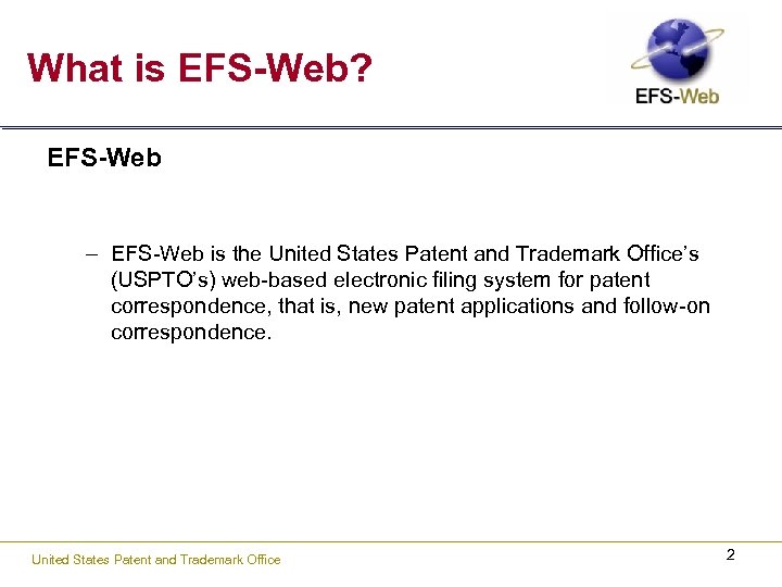 What is EFS-Web? EFS-Web – EFS-Web is the United States Patent and Trademark Office’s