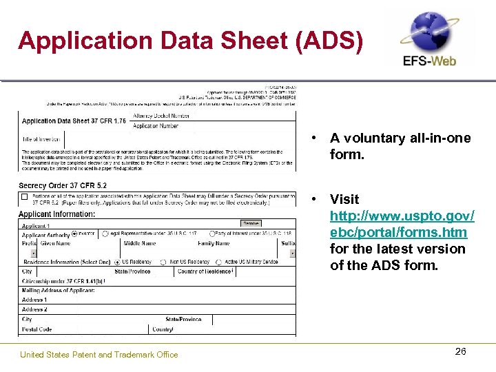 Application Data Sheet (ADS) • A voluntary all-in-one form. • Visit http: //www. uspto.