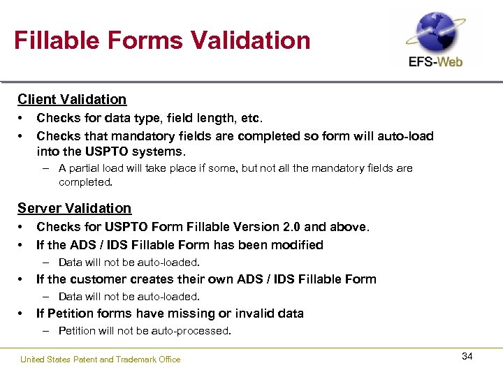 Fillable Forms Validation Client Validation • • Checks for data type, field length, etc.