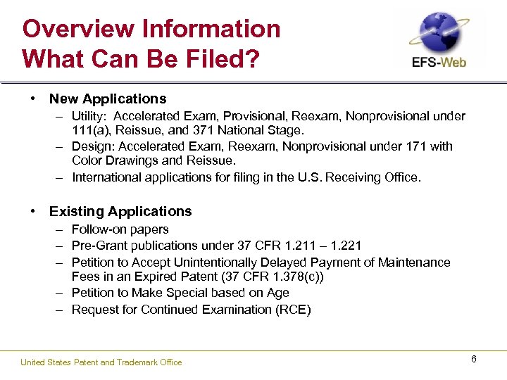 Overview Information What Can Be Filed? • New Applications – Utility: Accelerated Exam, Provisional,