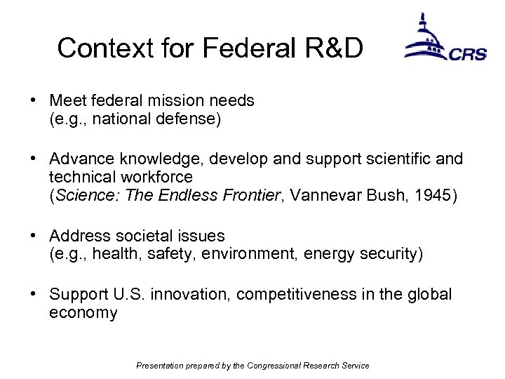 Context for Federal R&D • Meet federal mission needs (e. g. , national defense)