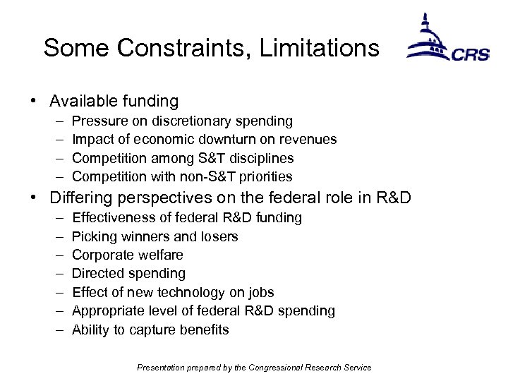 Some Constraints, Limitations • Available funding – – Pressure on discretionary spending Impact of