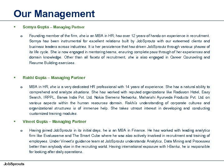 Our Management § Somya Gupta – Managing Partner Founding member of the firm, she