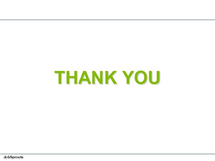 THANK YOU Job. Sprouts 