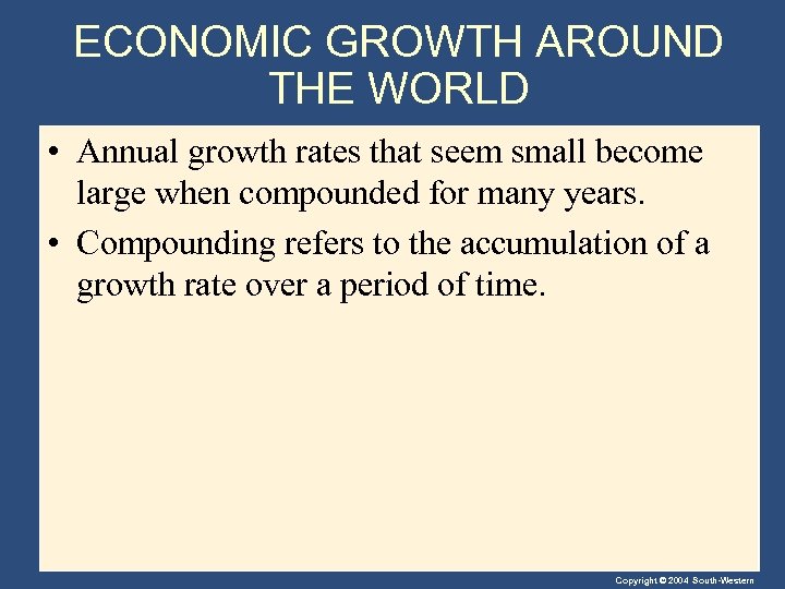 ECONOMIC GROWTH AROUND THE WORLD • Annual growth rates that seem small become large