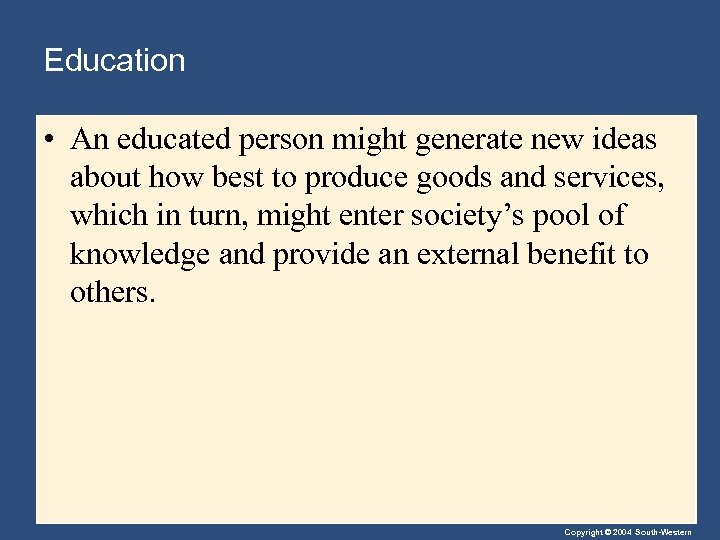 Education • An educated person might generate new ideas about how best to produce