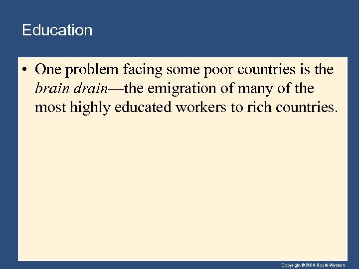 Education • One problem facing some poor countries is the brain drain—the emigration of