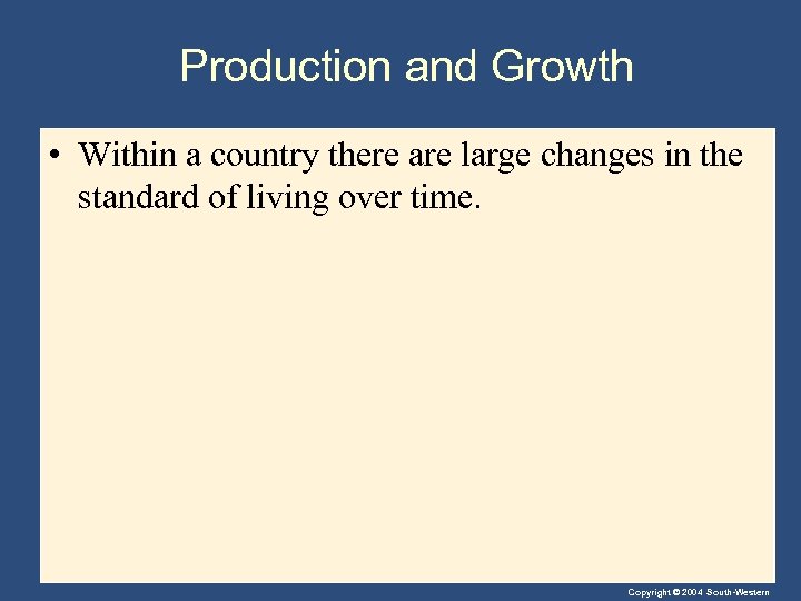 Production and Growth • Within a country there are large changes in the standard