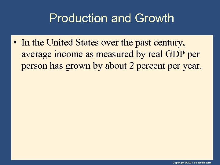 Production and Growth • In the United States over the past century, average income