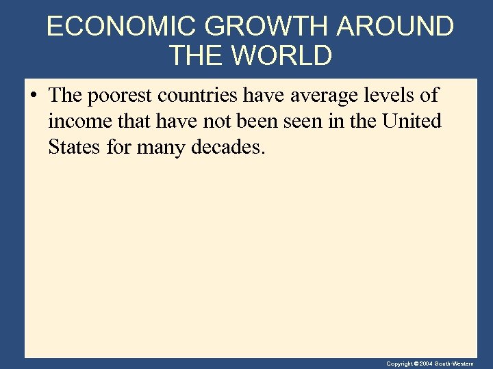 ECONOMIC GROWTH AROUND THE WORLD • The poorest countries have average levels of income