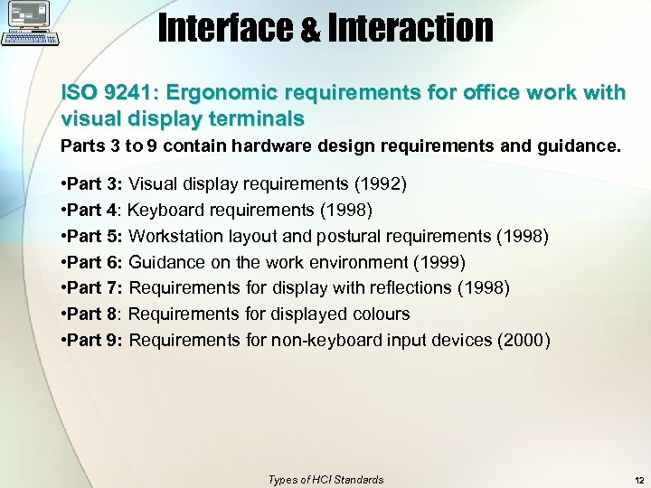 Interface & Interaction ISO 9241: Ergonomic requirements for office work with visual display terminals