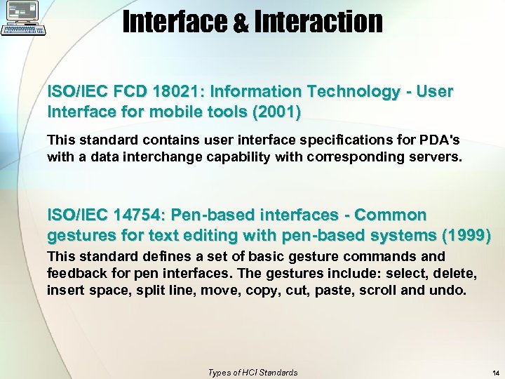 Interface & Interaction ISO/IEC FCD 18021: Information Technology - User Interface for mobile tools