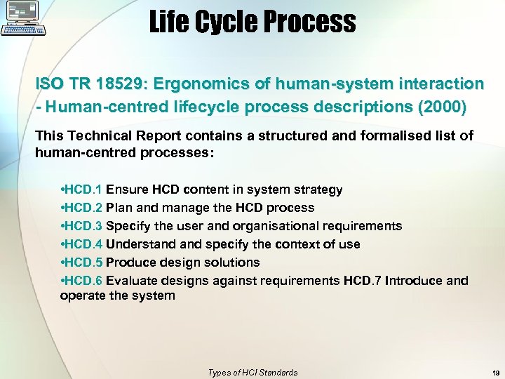 Life Cycle Process ISO TR 18529: Ergonomics of human-system interaction - Human-centred lifecycle process