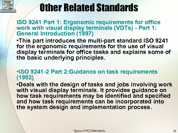 Other Related Standards ISO 9241 Part 1: Ergonomic requirements for office work with visual