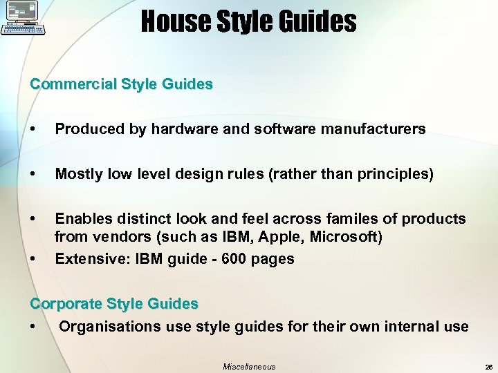 House Style Guides Commercial Style Guides • Produced by hardware and software manufacturers •