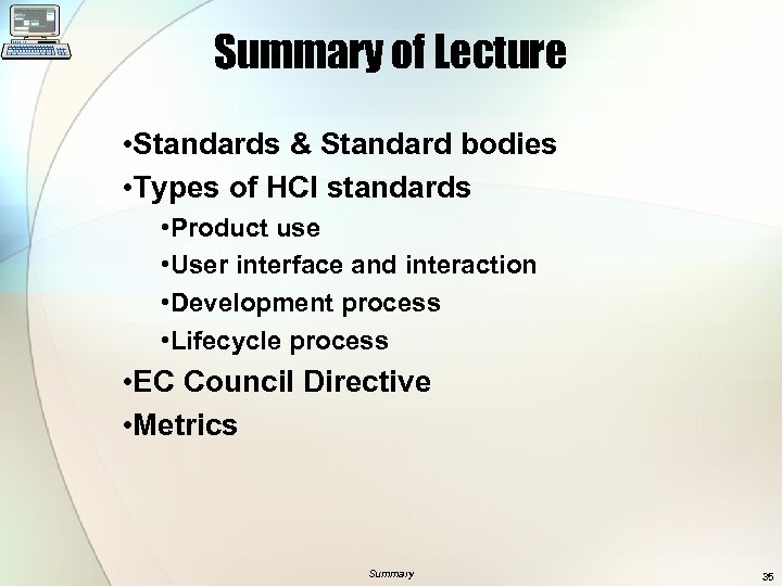 Summary of Lecture • Standards & Standard bodies • Types of HCI standards •