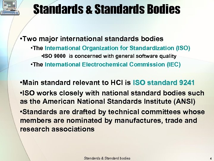 Standards & Standards Bodies • Two major international standards bodies • The International Organization