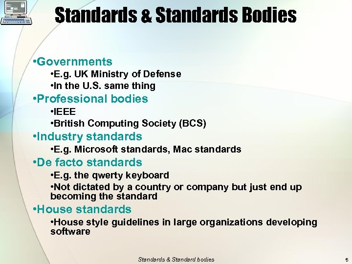 Standards & Standards Bodies • Governments • E. g. UK Ministry of Defense •